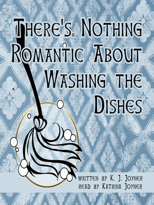 cover image of There's Nothing Romantic About Washing the Dishes